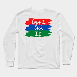 Can I Kick It? Long Sleeve T-Shirt